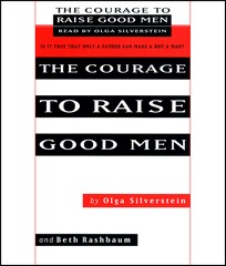 The Courage to Raise Good Men