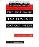 The Courage to Raise Good Men