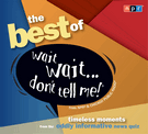 The Best of Wait Wait . . . Don't Tell Me!