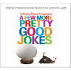 A Few More Pretty Good Jokes