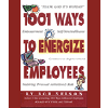 1001 Ways to Energize Employees