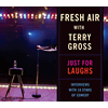 Fresh Air: Just for Laughs